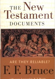 The New Testament Documents: Are They Reliable? (F. F. Bruce)