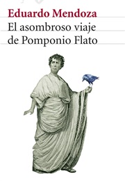 El Asombroso Viaje De Pomponio Flato (Eduardo Mendoza)