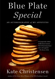 Blue Plate Special: An Autobiography of My Appetites (Kate Christensen)