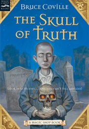 The Skull of Truth (Magic Shop #4) (Bruce Coville)