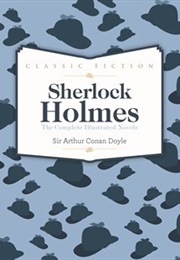Sherlock Holmes the Complete Illustrated Novels (Sir Arthur Conan Doyle)