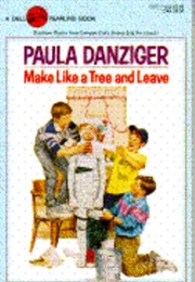 Make Like a Tree and Leave (Paula Danziger)