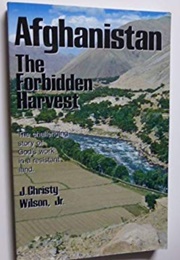 Afghanistan: The Forbidden Harvest (J. Christy Wilson Jr)