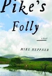 Pike's Folly by Mike Heppner