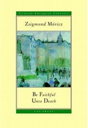 Be Faithful Unto Death (Zsigmond Móricz)