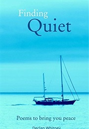 Finding Quiet: Poems to Bring You Peace (Declan Whitney)