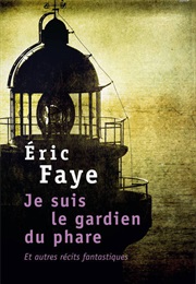Je Suis Le Gardien Du Phare (Eric Faye)