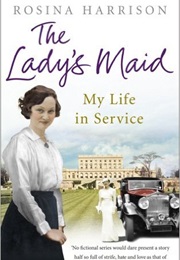The Lady's Maid: My Life in Service (Rosina Harrison)