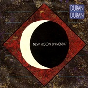 New Moon on Monday - Duran Duran