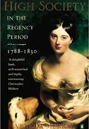 High Society in the Regency Period (Venetia Murray)
