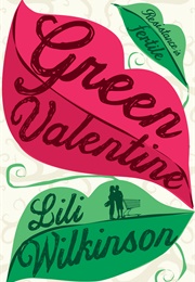 Green Valentine (​Lili Wilkinson)