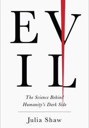 Evil: The Science Behind Humanity's Dark Side (Julia Shaw)