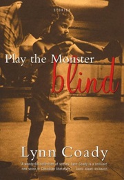 Play the Monster Blind (Lynn Coady)
