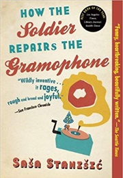 How the Soldier Repairs the Gramophone (Saša Stanišić)