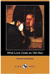 What Love Costs an Old Man (Scenes From a Courtesan's Life 2) (Balzac)