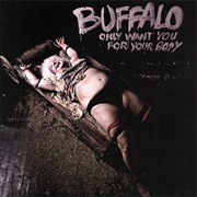 Buffalo Only Want You for Your Body