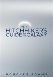 The Hitchhiker's Guide to the Galaxy (Douglas Adams)