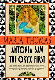 Antonia Saw the Oryx First (Maria Thomas)