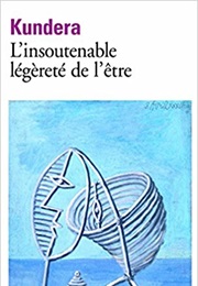 L'insoutenable Légèreté De L'être Milan Kundera