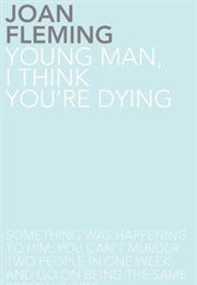 Young Man I Think You&#39;Re Dying (Joan Fleming)