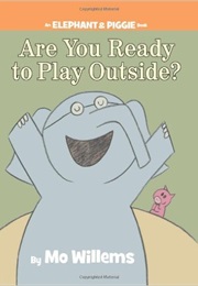 Are You Ready to Play Outside? (Mo Willems)