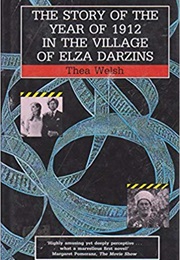 The Story of the Year of 1912 in the Village of Elza Darzins (Thea Welsh)