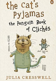 The Cat's Pyjamas, the Penguin Book of Cliches (Ellen Bryson)