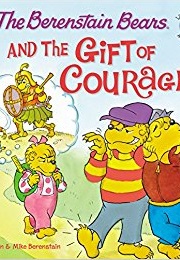 The Berenstain Bears and the Gift of Courage (Jan and Mike Berenstain)
