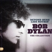 Bob Dylan - Beyond Here Lies Nothin&#39;