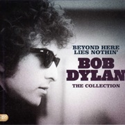 Bob Dylan - Beyond Here Lies Nothin'