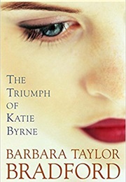 The Triumph of Katie Byrne (Barbara Taylor Bradford)