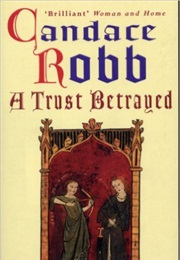 A Trust Betrayed (Candace Robb)