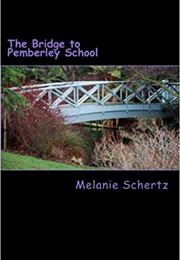 The Bridge to Pemberley School (Melanie Schertz)