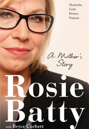 A Mother&#39;s Story (Rosie Batty)