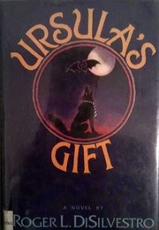 Ursula's Gift (Roger L. Disilvestro)