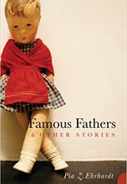Famous Fathers &amp; Other Stories (Pia Z. Ehrhardt)