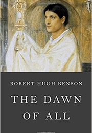 The Dawn of All (Robert Hugh Benson)