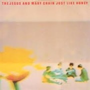 Just Like Honey - The Jesus and Mary Chain