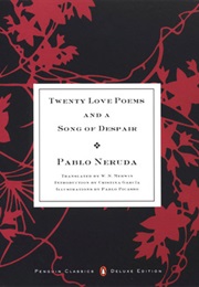 Twenty Love Poems and a Song of Despair (Pablo Neruda)