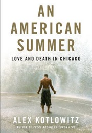 An American Summer: Love and Death in Chicago (Alex Kotlowitz)