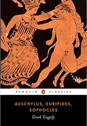 Greek Tragedy (Aeschylus, Euripides, Sophocles)