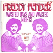 Wasted Days and Wasted Nights - Freddy Fender