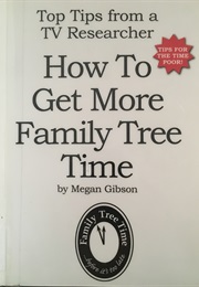 How to Get More Family Tree Time (Megan Gibson)