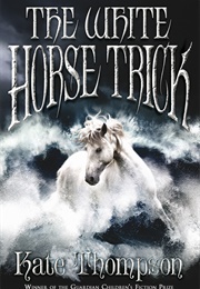 The White Horse Trick (Kate Thompson)