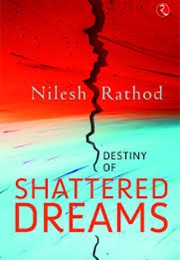 Destiny of Shattered Dreams (Nilesh Rathod)