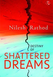 Destiny of Shattered Dreams (Nilesh Rathod)