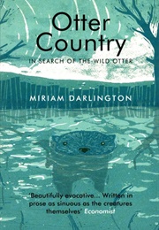 Otter Country: In Search of the Wild Otter (Miriam Darlington)
