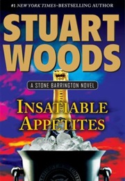Insatiable Appetites (Stuart Woods)
