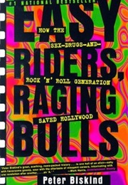 Easy Riders, Raging Bulls: How the Sex-Drugs-And Rock N' Roll Generation Changed History (Peter Biskind)