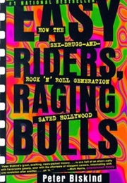 Easy Riders, Raging Bulls: How the Sex-Drugs-And Rock N&#39; Roll Generation Changed History (Peter Biskind)